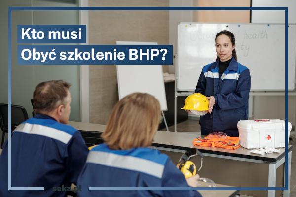 Aktualnosc_SEKA_SA_Czy_kazdy_pracownik_powinien_przejsc_szkolenie_BHP