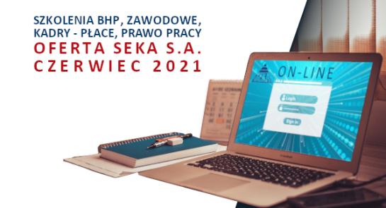 Szkolenia_zdalne_czerwiec_2021_Szkolenia_bhp_zawodowe_KOBiZE_prawo_pracy_zapoznaj_sie_z_oferta_szkolen_SEKA_SA