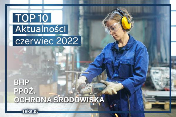 Top10_bhp_ppoz_ochrona_srodowiska_czerwiec_2022news