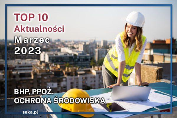 Top10_bhp_ppoz_ochrona_srodowiska_marzec_2023_news