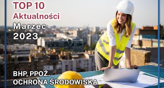 Top10_bhp_ppoz_ochrona_srodowiska_marzec_2023_news