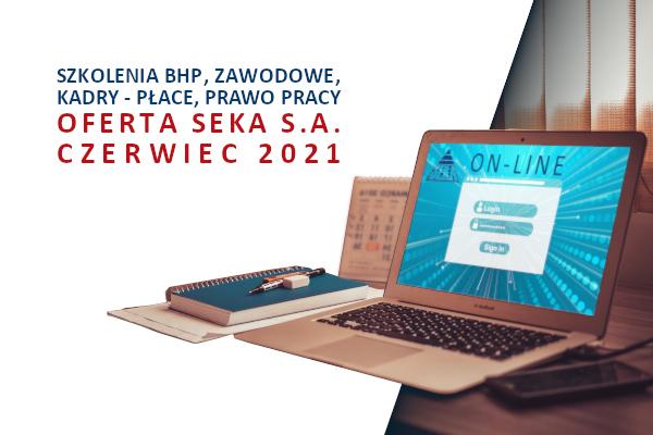 Szkolenia_zdalne_czerwiec_2021_Szkolenia_bhp_zawodowe_KOBiZE_prawo_pracy_zapoznaj_sie_z_oferta_szkolen_SEKA_SA