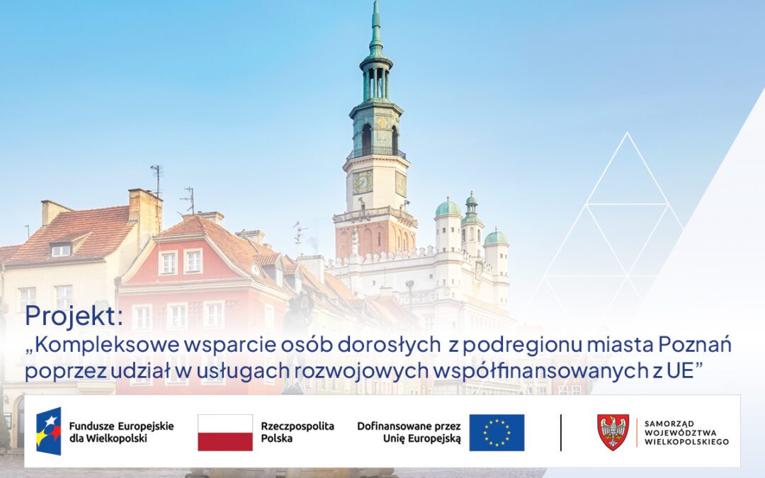 SEKA S.A. realizuje projekt p.n. „Kompleksowe wsparcie osób dorosłych z podregionu miasta Poznań poprzez udział w usługach rozwojowych współfinansowanych z UE”